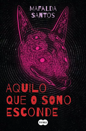 Aquilo que o Sono Esconde by Mafalda Santos
