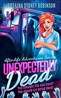 Unexpectedly Dead by Jordaina Sydney Robinson