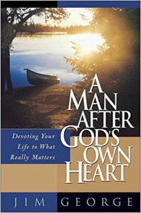 A Man After God's Own Heart by Elizabeth George, Jim George