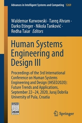 Human Systems Engineering and Design III: Proceedings of the 3rd International Conference on Human Systems Engineering and Design (Ihsed2020): Future by 