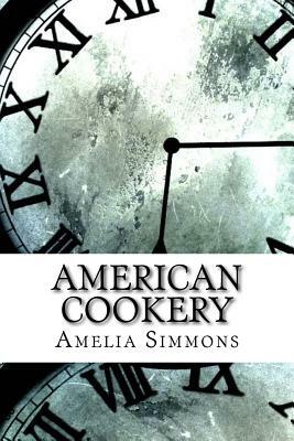 American Cookery by Amelia Simmons