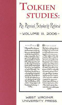 Tolkien Studies: An Annual Scholarly Review, Volume III, 2006 by Douglas A. Anderson, Michael D.C. Drout, Verlyn Flieger