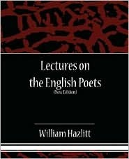 Lectures on the English Poets by William Hazlitt