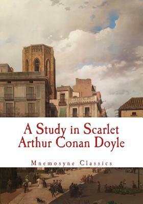 A Study in Scarlet (Large Print - Mnemosyne Classics): Complete and Unabridged Classic Edition by Arthur Conan Doyle