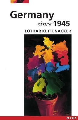 Germany Since 1945 by Lothar Kettenacker