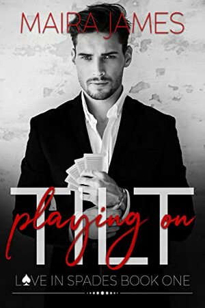 Playing on Tilt by Maira James