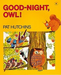 Good-Night, Owl! by Pat Hutchins