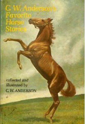 C.W. Anderson's Favorite Horse Stories by C.W. Anderson