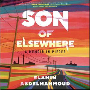 Son of Elsewhere: A Memoir in Pieces by Elamin Abdelmahmoud