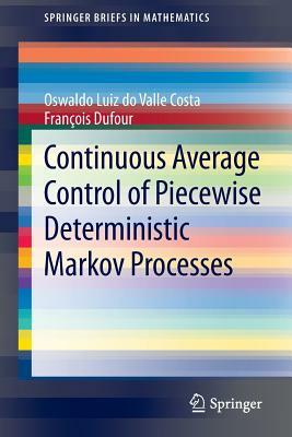 Continuous Average Control of Piecewise Deterministic Markov Processes by Francois Dufour, Oswaldo Luiz Do Valle Costa