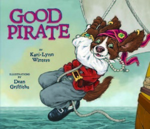 Good Pirate by Dean Griffiths, Kari-Lynn Winters