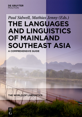 The Languages and Linguistics of Mainland Southeast Asia: A Comprehensive Guide by Paul Sidwell