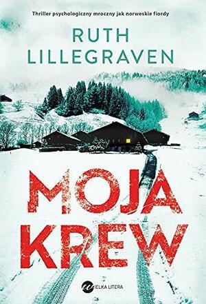 Moja krew by Ruth Lillegraven, Karolina Drozdowska