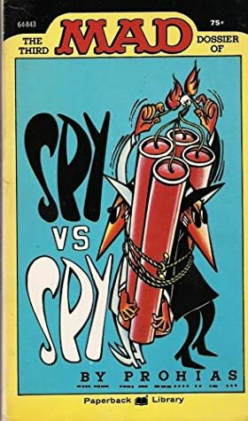The Third MAD Dossier of Spy vs. Spy by Antonio Prohías