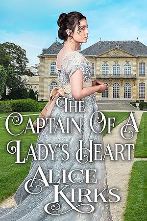 The Captain of A Lady's Heart by Alice Kirks