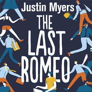 The Last Romeo by Justin Myers