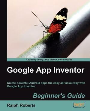 Google App Inventor by Ralph Roberts