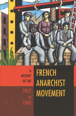A History of the French Anarchist Movement, 1917-1945 by David Berry