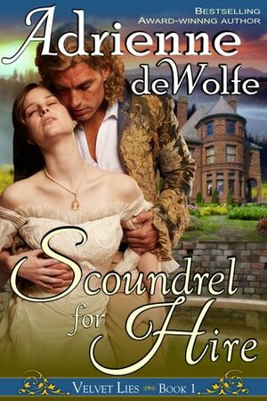 Scoundrel for Hire by Adrienne deWolfe
