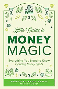 Little Guide to Money Magic: Everything You Need to Know, Including Money Spells by Tess Whitehurst