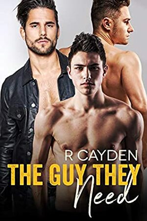 The Guy They Need by R. Cayden