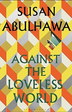 Against the Loveless World by Susan Abulhawa