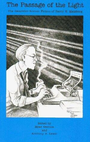 The Passage of the Light: The Recursive Science Fiction of Barry N Malzberg by Anthony R. Lewis, Bill Pronzini, Barry N. Malzberg