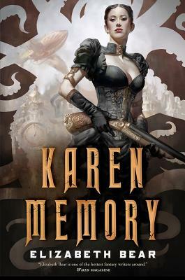 Karen Memory by Elizabeth Bear