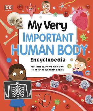  My Very Important Human Body Encyclopedia: For Little Learners Who Want to Know About Their Bodies (My Very Important Encyclopedias) by Bipasha Choudhury, Andrea Mills