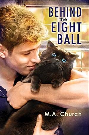 Behind the Eight Ball by M.A. Church