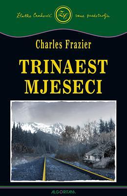 Trinaest mjeseci by Charles Frazier, Predrag Mavar