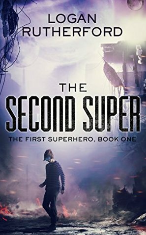 The Second Super by Logan Rutherford