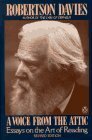 A Voice from the Attic: Essays on the Art of Reading by Robertson Davies
