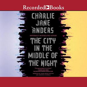 The City in the Middle of the Night by Charlie Jane Anders