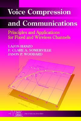 Voice Compression and Communications: Principles and Applications for Fixed and Wireless Channels by F. Clare a. Somerville, Jason P. Woodward, Lajos Hanzo