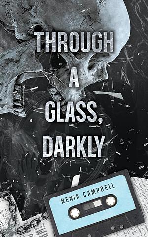 Through a Glass, Darkly by Nenia Campbell