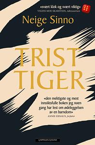 Trist tiger by Neige Sinno