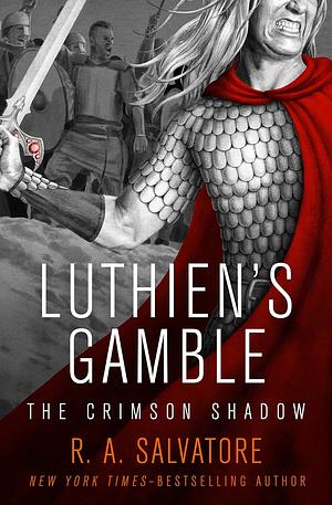 Luthien's Gamble by R.A. Salvatore