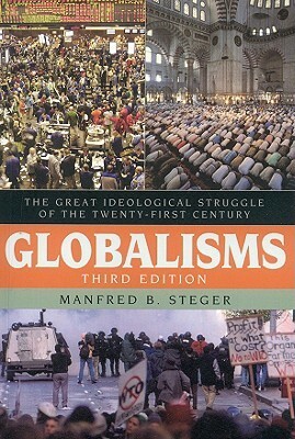 Globalisms: The Great Ideological Struggle of the Twenty-First Century by Manfred B. Steger