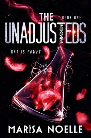 The Unadjusteds: The Unadjusteds Book 1 by Marisa Noelle, Marisa Noelle