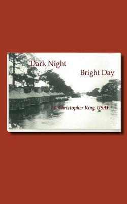 Dark Night Bright Day by Christopher King