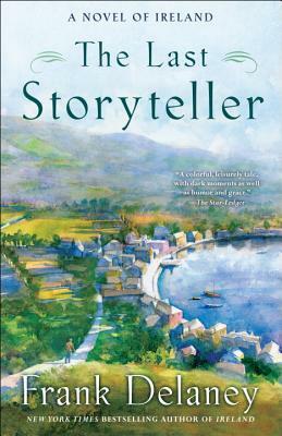 The Last Storyteller: A Novel of Ireland by Frank Delaney