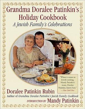 Grandma Doralee Patinkin's Holiday Cookbook: A Jewish Family's Celebrations by Doralee Patinkin Rubin