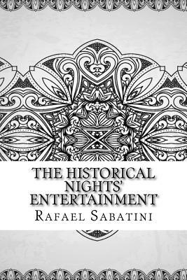 The Historical Nights' Entertainment by Rafael Sabatini