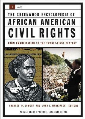 The Greenwood Encyclopedia of African American Civil Rights [2 Volumes]: From Emancipation to the Twenty-First Century by Charles D. Lowery