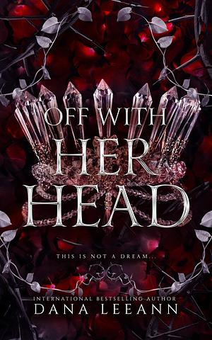 Off with Her Head: A Dark Villain Retelling by Dana LeeAnn