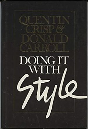 Doing It With Style by Quentin Crisp, Donald Carroll