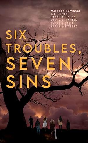 Six Troubles, Seven Sins by Jason A. Jones, Mallory Cywinski, A.D. Jones