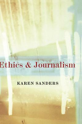 Ethics and Journalism by Karen Sanders