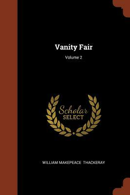 Vanity Fair; Volume 2 by William Makepeace Thackeray